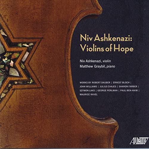 Niv Ashkenazi: Violins of Hope Niv Ashkenazi, violin Matthew Graybil, piano Works by Rober Dauber | Ernest Bloch| John Williams | Julius Chajes | Sharon Farber | Szymon Laks | George Perman | Paul Ben-Haim | Maurice Ravel |