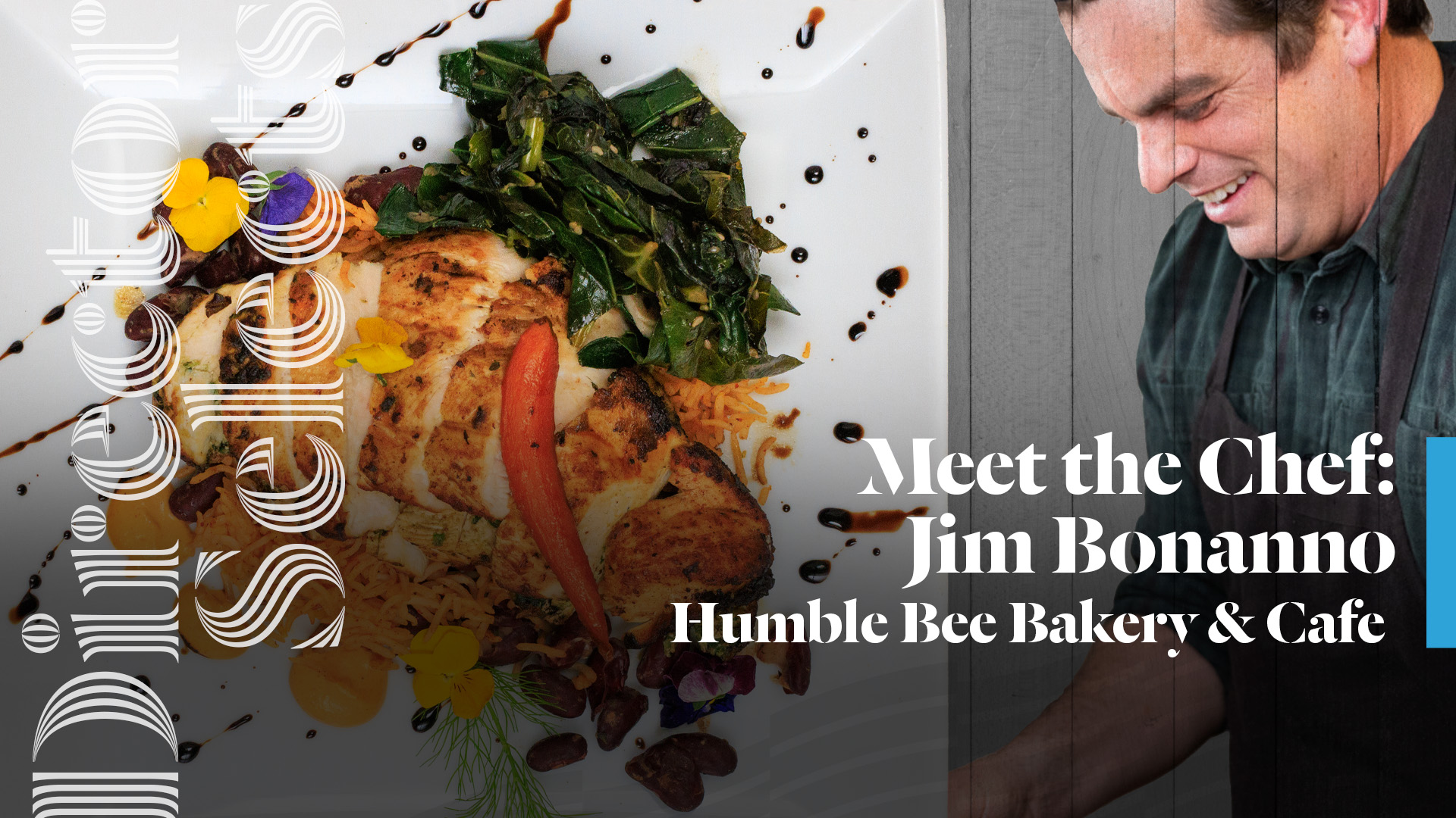 Director Selects | Meet The Chef: Jim Bonanno Humble Bee Bakery & Cafe